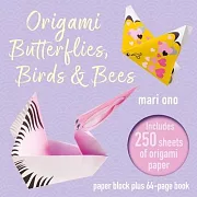 Origami Butterflies, Birds, and Bees: Paper Block Plus 64-Page Book