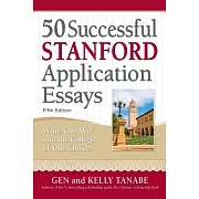 50 Successful Stanford Application Essays: Write Your Way Into the College of Your Choice