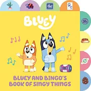 Bluey and Bingo’s Book of Singy Things: A Tabbed Board Book
