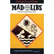 Mad Libs Survival Guide: World’s Greatest Word Game