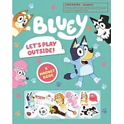 Bluey: Let’s Play Outside: A Magnet Book