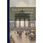 Das Altdeutsche Handwerk: Aus dem Nachlass