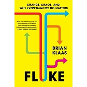 Fluke: Chance, Chaos, and Why Everything We Do Matters