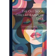The Outdoor Girls at Rainbow Lake: Or, The Stirring Cruise of the Motor Boat Gem