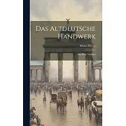 Das Altdeutsche Handwerk: Aus dem Nachlass