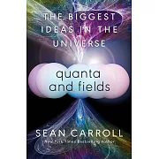 Quanta and Fields: The Biggest Ideas in the Universe