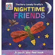 The Very Lonely Firefly’s Nighttime Friends: A Touch-And-Feel Book