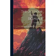 The Outdoor Girls of Deepdale: Or, Camping and Tramping for Fun and Health