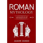 Roman Mythology: A Collection of the Best Roman Myths