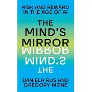 The Mind’s Mirror: Risk and Reward in the Age of AI