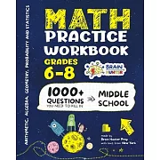 Math Practice Workbook Grades 6-8: 1000+ Questions You Need to Kill in Middle School by Brain Hunter Prep