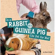 Is a Rabbit or a Guinea Pig the Pet for Me?