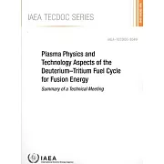 Plasma Physics and Technology Aspects of the Deuterium-Tritium Fuel Cycle for Fusion Energy