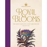 Historic Royal Palaces: Royal Blooms: A Very Noble History of Plants