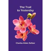 The Trail to Yesterday