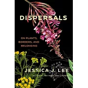 Dispersals: On Plants, Borders, and Belonging