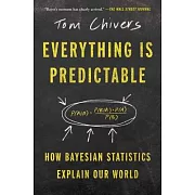 Everything Is Predictable: How Bayesian Statistics Explain Our World