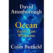 Ocean: Earth’s Last Wilderness