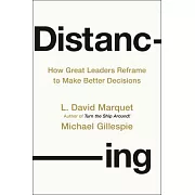 Distancing: How Great Leaders Reframe to Make Better Decisions