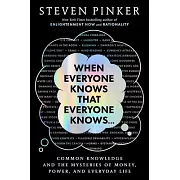 When Everyone Knows That Everyone Knows . . .: Common Knowledge and the Mysteries of Money, Power, and Everyday Life