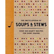 The Encyclopedia of Soups and Stews: Over 300 Hearty Recipes for Every Season
