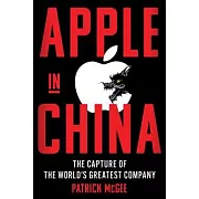 Apple in China: The Capture of the World’s Greatest Company