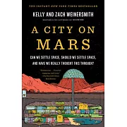 A City on Mars: Can We Settle Space, Should We Settle Space, and Have We Really Thought This Through?