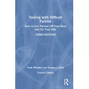 Dealing with Difficult Parents (Teacher Edition): How to Get Parents Off Your Back and on Your Side