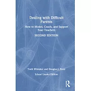 Dealing with Difficult Parents (School Leader Edition): How to Model, Coach, and Support Your Teachers