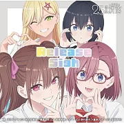 2.5次元的誘惑 ED「Release Sigh」 天乃リリサ(CV： 前田佳織里)、橘 美花莉(CV： 鬼頭明里)、ノノア(CV： 鈴代紗弓)、喜咲アリア(CV： 渡部紗弓)