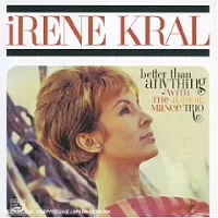 Irene Kral / Better Than Anything With The Junior Mance Trio