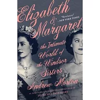 Elizabeth & Margaret: The Intimate World of the Windsor Sisters