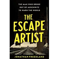 The Escape Artist: The Man Who Broke Out of Auschwitz to Warn the World