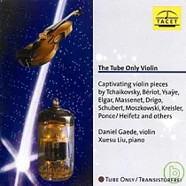 The Tube Only Violin / Daniel Gaede， Violin & Xuesu Liu， Piano
