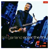 Tim Garland / Enter The Fire