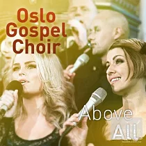 Oslo Gospel Choir / Above All