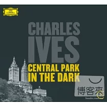 20C / Charles Ives ： Central Park In The Dark