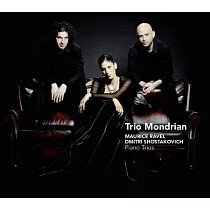 Shostakovich and Ravel： Piano Trios / Trio Mondrian