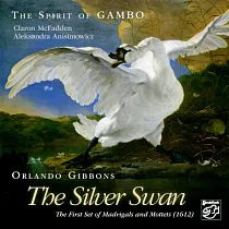 The Spirit of GAMBO & friends / Orlando Gibbons： The Silver Swan (SACD)