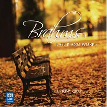 Brahms late piano works / Anthony Gray (2CD)