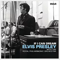 Elvis Presley / If I Can Dream： Elvis Presley with the Royal Philharmonic Orchestra