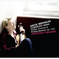 Weithaas plays Brahms violin concerto and string quintet / Antje Weithaas， Camerata Bern