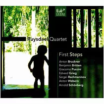 First steps~ string quartet by Bruckner， Britten， Puccini， Grieg， Rachmaninov， Webern， Schonberg / Ruysdael quartet