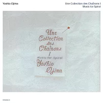 尾島由郎 / Une Collection Des Chaînons I： Music For Spiral (2LP)