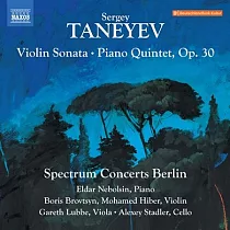 塔涅耶夫： 小提琴奏鳴曲與鋼琴五重奏， Op. 30 / 鮑里斯.布羅夫岑 (小提琴) / 艾爾達.尼伯辛 (鋼琴) / 柏林光譜音樂會樂團