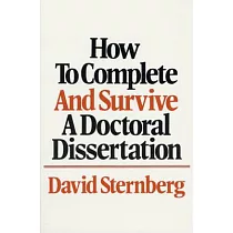 How to Complete and Survive a Doctoral Dissertation