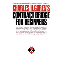 Contract Bridge for Beginners： A Simple Concise Guide for the Novice (Including Point Count Bidding)