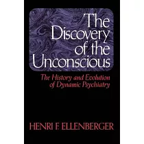 The Discovery of the Unconscious： The History and Evolution of Dynamic Psychiatry