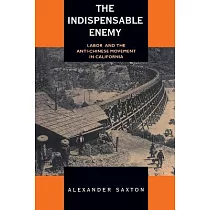 The Indispensable Enemy： Labor and the Anti─Chinese Movement in California