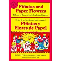 Pinatas and Paper Flowers： Holidays of the Americas in English and Spanish ： Pinatas Y Flores De Papel ： Fiestas De Las Americas
